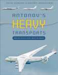 Antonov's Heavy Transports: From the An-22 to An-225, 1965 to the Present