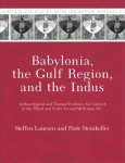 Babylonia, the Gulf Region, and the Indus: Archaeological and Textual Evidence for Contact in the Third and Early Second Millennia B.C.