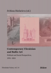 Contemporary Ukrainian and Baltic Art Political and Social Perspectives, 19912021