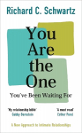 You Are the One Youve Been Waiting For: A New Approach to Intimate Relationships with the Internal Family Systems Model