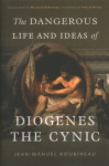 Dangerous Life and Ideas of Diogenes the Cynic