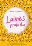 Laimės praktika. Keturi paprasti žingsniai, kaip pagerinti kasdienį gyvenimą