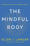 Mindful Body: Thinking Our Way to Lasting Health