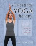Structural Yoga Therapy: Adapting to the Individual illustrated edition