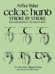Celtic Hand Stroke by Stroke (Irish Half-Uncial from The Book of Kells): An Arthur Baker Calligraphy Manual