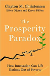 Prosperity Paradox : How Innovation Can Lift Nations Out of Poverty, The