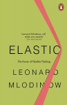 Elastic : Flexible Thinking in a Constantly Changing World