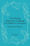 Translating Expressive Language in Childrens Literature: Problems and Solutions New edition