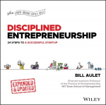 Disciplined Entrepreneurship: 24 Steps to a Successful Startup, Expanded & Updated 2nd edition