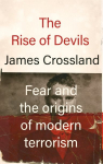 Rise of Devils: Fear and the Origins of Modern Terrorism