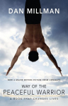 Way of the Peaceful Warrior: A Book That Changes Lives, Way of the Peaceful Warrior: A Book That Changes Lives