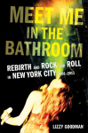 Meet Me in the Bathroom: Rebirth and Rock and Roll in New York City 2001-2011, Meet Me in the Bathroom: Rebirth and Rock and Roll in New York City 2001-2011