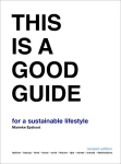 This is a Good Guide - for a Sustainable Lifestyle: Revised Edition, This is a Good Guide - for a Sustainable Lifestyle: Revised Edition