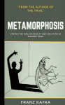 The Metamorphosis: Franz Kafka, The Metamorphosis: Franz Kafka