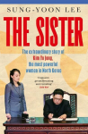 The Sister: The extraordinary story of Kim Yo Jong, the most powerful woman in North Korea, The Sister: The extraordinary story of Kim Yo Jong, the most powerful woman in North Korea