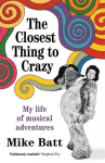 The Closest Thing to Crazy: My Life of Musical Adventures, The Closest Thing to Crazy: My Life of Musical Adventures