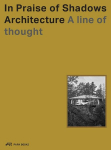 In Praise of Shadows Architecture: A Line of Thought, In Praise of Shadows Architecture: A Line of Thought