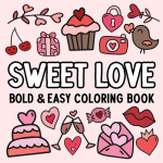 Sweet Love: Bold and Easy Coloring Book, Sweet Love: Bold and Easy Coloring Book
