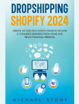 Dropshipping Shopify 2024 Create an $30.000/month Passive Income E-commerce Business From Home and Reach Financial Freedom, Dropshipping Shopify 2024 Create an $30.000/month Passive Income E-commerce Business From Home and Reach Financial Freedom