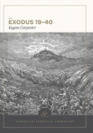 Exodus 19-40: Evangelical Exegetical Commentary, Exodus 19-40: Evangelical Exegetical Commentary