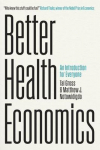 Better Health Economics: An Introduction for Everyone, Better Health Economics: An Introduction for Everyone