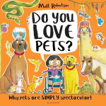 Do You Love Pets?: Why pets are SIMPLY spectacular!, Do You Love Pets?: Why pets are SIMPLY spectacular!