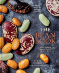 The Bean Book: 100 Recipes for Cooking with All Kinds of Beans, from the Rancho Gordo Kitchen [A Cookbook], The Bean Book: 100 Recipes for Cooking with All Kinds of Beans, from the Rancho Gordo Kitchen [A Cookbook]