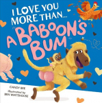 I Love You More Than a Baboons Bum, I Love You More Than a Baboons Bum