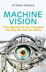 Machine Vision: How Algorithms are Changing the Way We See the World, Machine Vision: How Algorithms are Changing the Way We See the World