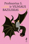 Profesorius S. ir Vilniaus Baziliskas, Profesorius S. ir Vilniaus Baziliskas