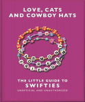 Love, Cats and Cowboy Hats: The Little Guide to Swifties, Love, Cats and Cowboy Hats: The Little Guide to Swifties