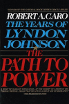 The Path to Power: The Years of Lyndon Johnson I, The Path to Power: The Years of Lyndon Johnson I
