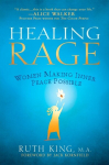 Healing Rage: Women Making Inner Peace Possible, Healing Rage: Women Making Inner Peace Possible