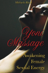 Yoni Massage: Awakening Female Sexual Energy, Yoni Massage: Awakening Female Sexual Energy