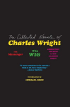 The Collected Novels of Charles Wright: The Messenger, the Wig, and Absolutely Nothing to Get Alarmed about, The Collected Novels of Charles Wright: The Messenger, the Wig, and Absolutely Nothing to Get Alarmed about