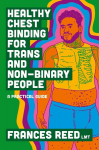 Healthy Chest Binding for Trans and Non-Binary People: A Practical Guide, Healthy Chest Binding for Trans and Non-Binary People: A Practical Guide