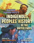 Roxanne Dunbar-Ortizs Indigenous Peoples History of the United States: A Graphic Interpretation, Roxanne Dunbar-Ortizs Indigenous Peoples History of the United States: A Graphic Interpretation