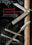 Japanese Blacksmithing: Traditional Forging Methods for Knives, Swords, and Tools, Japanese Blacksmithing: Traditional Forging Methods for Knives, Swords, and Tools