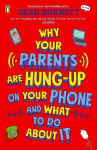 Why Your Parents Are Hung-Up on Your Phone and What To Do About It, Why Your Parents Are Hung-Up on Your Phone and What To Do About It