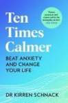 Ten Times Calmer: Beat Anxiety and Change Your Life, Ten Times Calmer: Beat Anxiety and Change Your Life