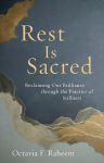 Rest Is Sacred: Reclaiming Our Brilliance Through the Practice of Stillness, Rest Is Sacred: Reclaiming Our Brilliance Through the Practice of Stillness