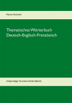 Thematisches W&ouml;rterbuch Deutsch-Englisch-Franz&ouml;sisch (1-1): dreisprachiger Grundwortschatz (Band1), Thematisches W&ouml;rterbuch Deutsch-Englisch-Franz&ouml;sisch (1-1): dreisprachiger Grundwortschatz (Band1)