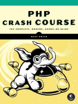 PHP Crash Course: The Complete, Modern, Hands-On Guide, PHP Crash Course: The Complete, Modern, Hands-On Guide