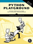 Python Playground: Geeky Projects for the Curious Programmer, Python Playground: Geeky Projects for the Curious Programmer