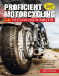 Proficient Motorcycling, 3rd Edition: The Ultimate Guide to Riding Well, Proficient Motorcycling, 3rd Edition: The Ultimate Guide to Riding Well