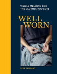 Well Worn: Visible mending for the clothes you love, Well Worn: Visible mending for the clothes you love