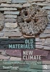 Old Materials, New Climate: Traditional Building Materials in a Changing World, Old Materials, New Climate: Traditional Building Materials in a Changing World
