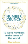 Numbercrunch: 12 Ways Numbers Make Sense of the World, Numbercrunch: 12 Ways Numbers Make Sense of the World