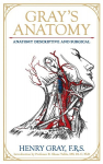 Grays Anatomy: Anatomy Descriptive and Surgical, Grays Anatomy: Anatomy Descriptive and Surgical