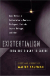 Existentialism from Dostoevsky to Sartre: Basic Writings of Existentialism by Kaufmann, Kierkegaard, Nietzsche, Jaspers, Heidegger, and Others, Existentialism from Dostoevsky to Sartre: Basic Writings of Existentialism by Kaufmann, Kierkegaard, Nietz ...
